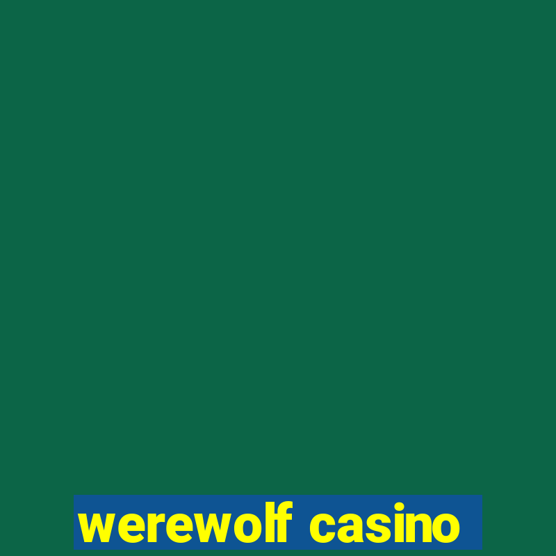 werewolf casino