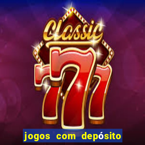 jogos com depósito de r$ 1