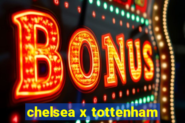 chelsea x tottenham