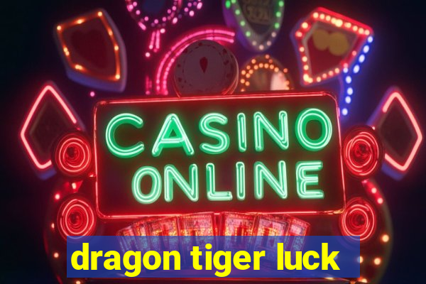 dragon tiger luck