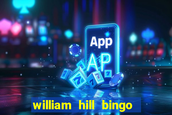 william hill bingo promo code