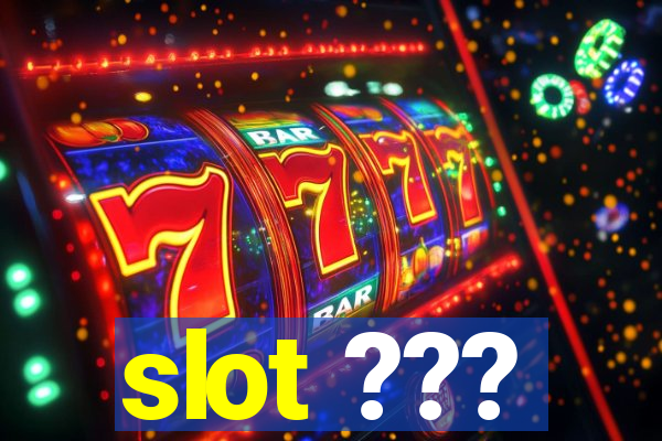 slot ???