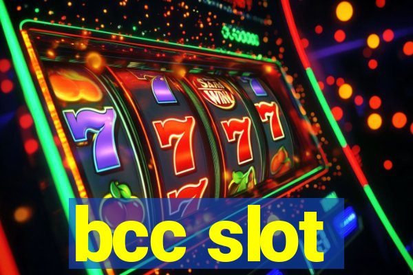 bcc slot