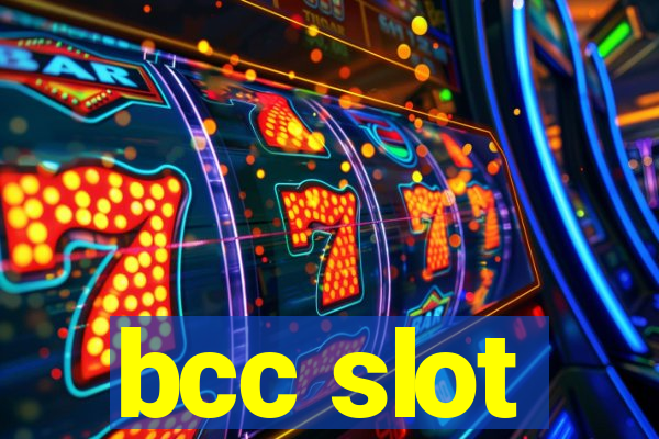 bcc slot