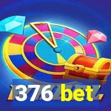 376 bet