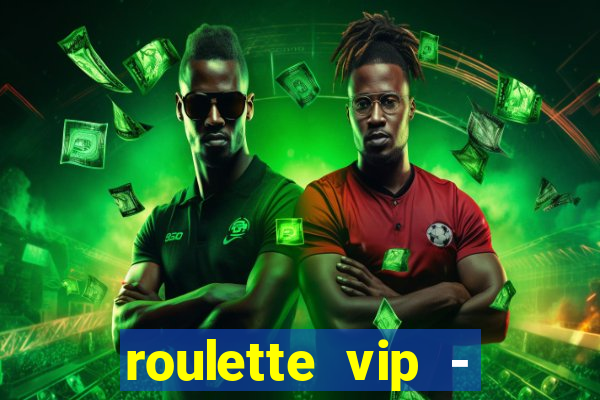 roulette vip - casino vegas