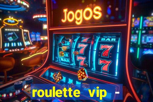 roulette vip - casino vegas