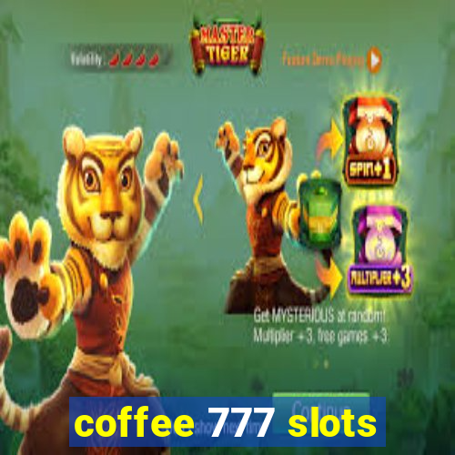 coffee 777 slots