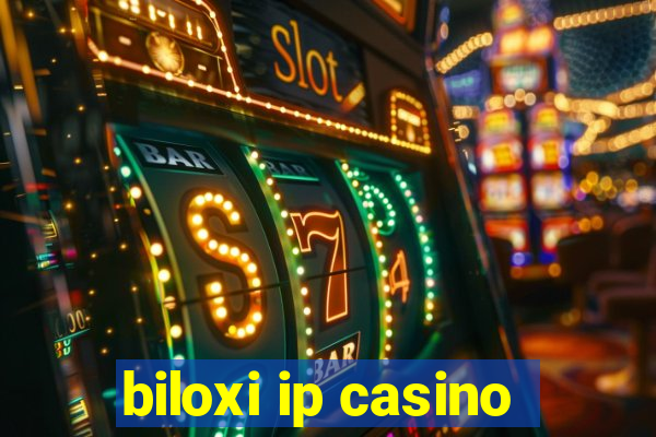 biloxi ip casino