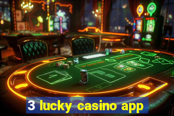 3 lucky casino app