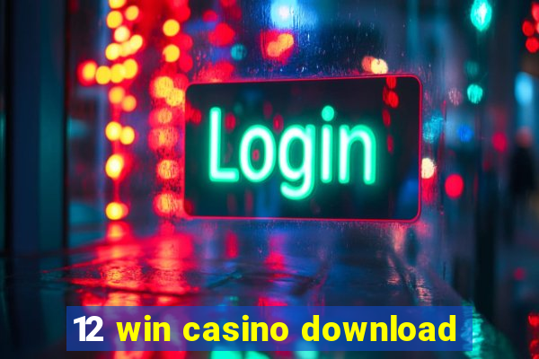 12 win casino download