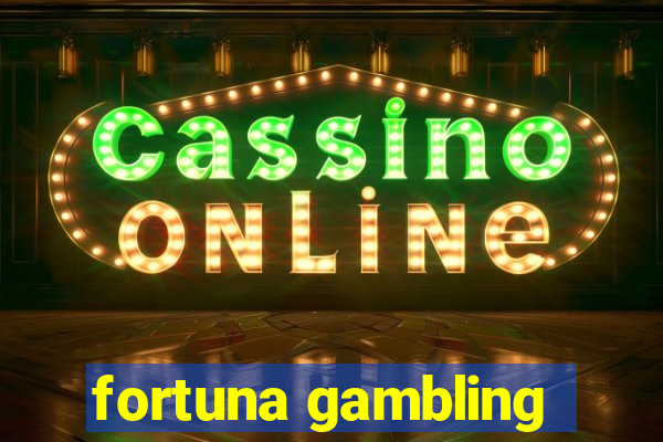 fortuna gambling