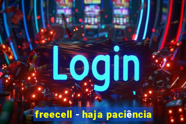 freecell - haja paciência