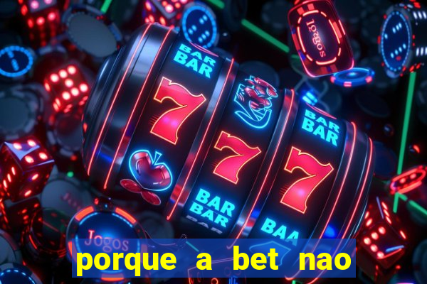 porque a bet nao esta funcionando