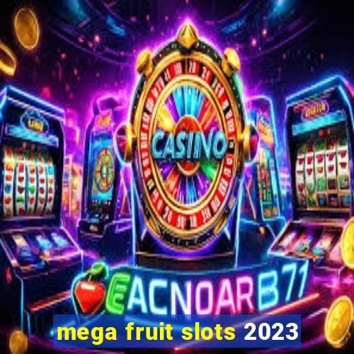 mega fruit slots 2023