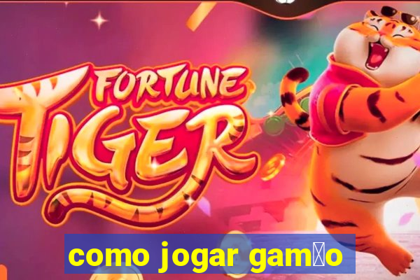 como jogar gam茫o