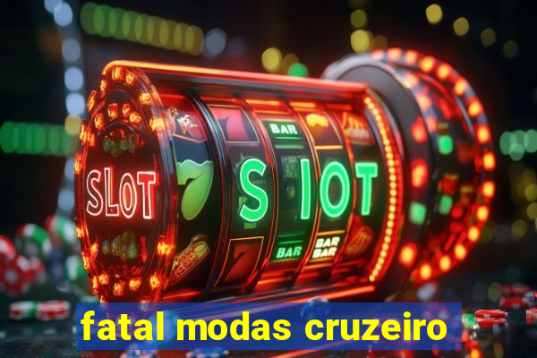 fatal modas cruzeiro