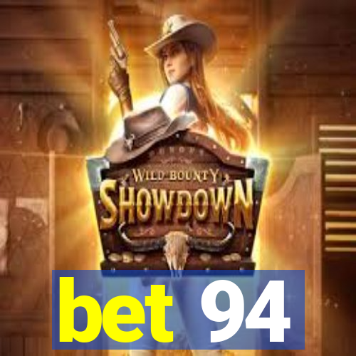 bet 94