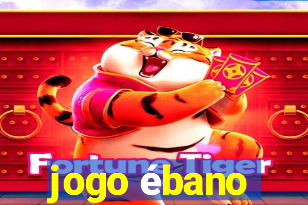 jogo ébano