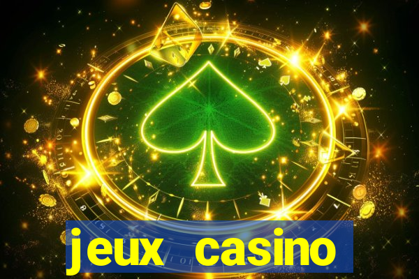 jeux casino gratuits machines a sous