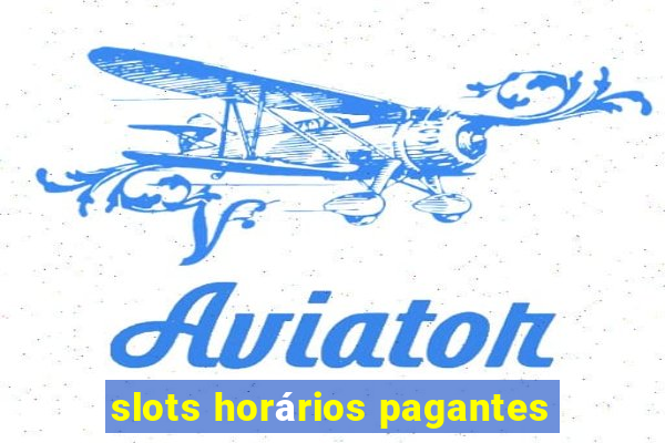 slots horários pagantes