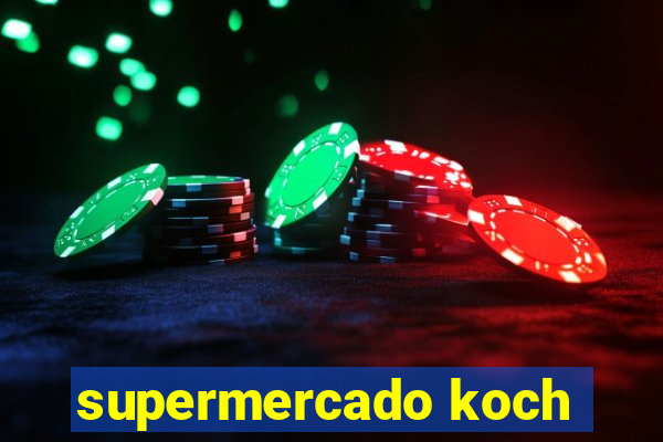 supermercado koch