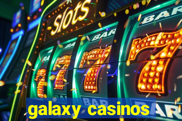 galaxy casinos