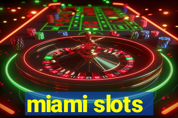 miami slots