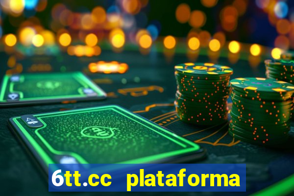 6tt.cc plataforma de jogos