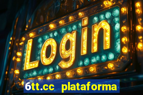 6tt.cc plataforma de jogos