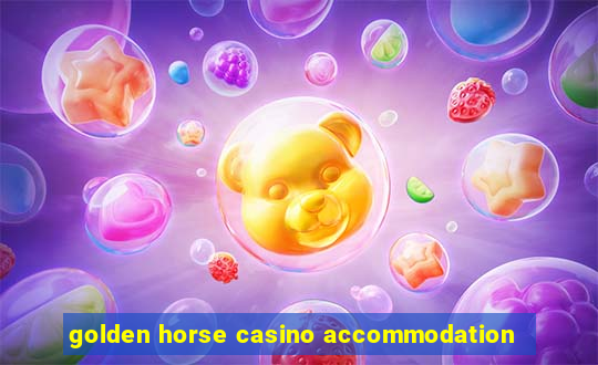 golden horse casino accommodation