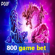 800 game bet