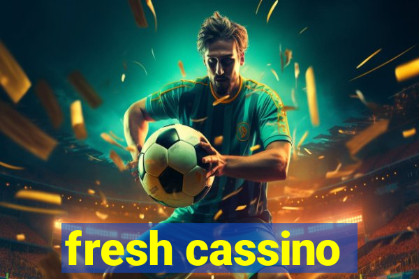 fresh cassino