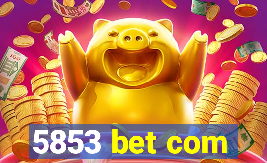 5853 bet com