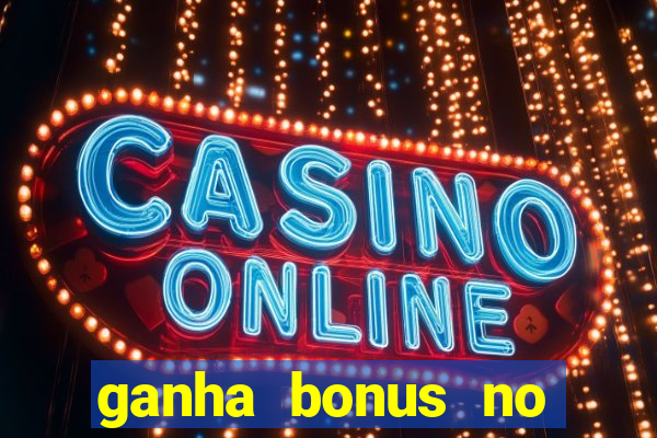 ganha bonus no cadastro sem deposito