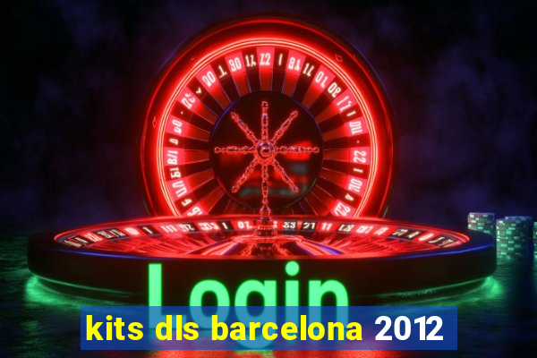 kits dls barcelona 2012