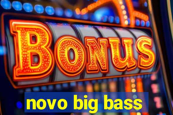 novo big bass