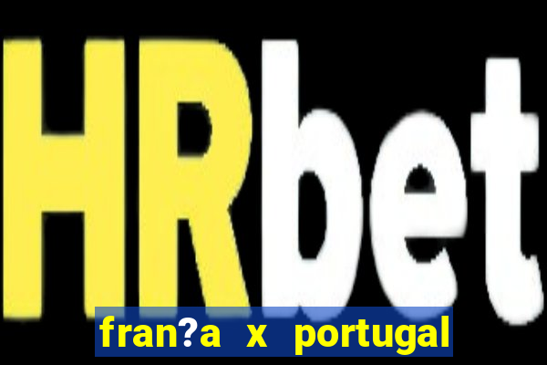 fran?a x portugal ao vivo