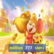 million 777 slots como sacar dinheiro