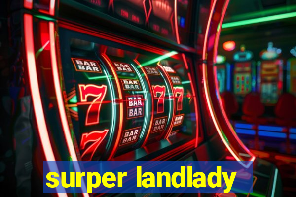 surper landlady