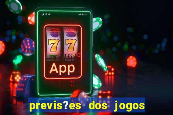 previs?es dos jogos de hoje