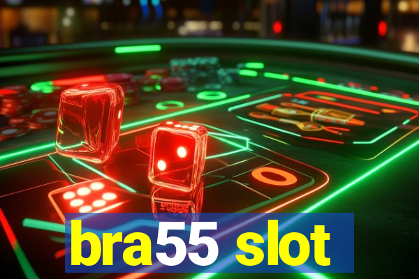 bra55 slot