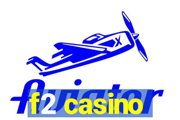 f2 casino