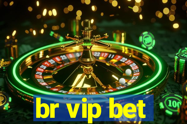 br vip bet