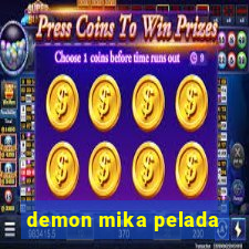 demon mika pelada