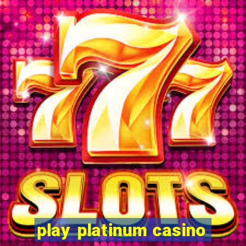 play platinum casino