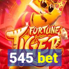 545 bet