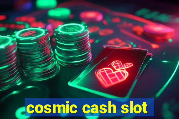 cosmic cash slot