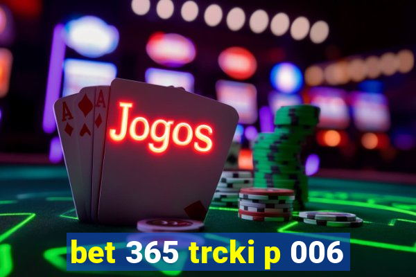 bet 365 trcki p 006