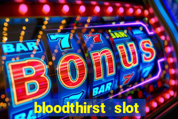 bloodthirst slot free play